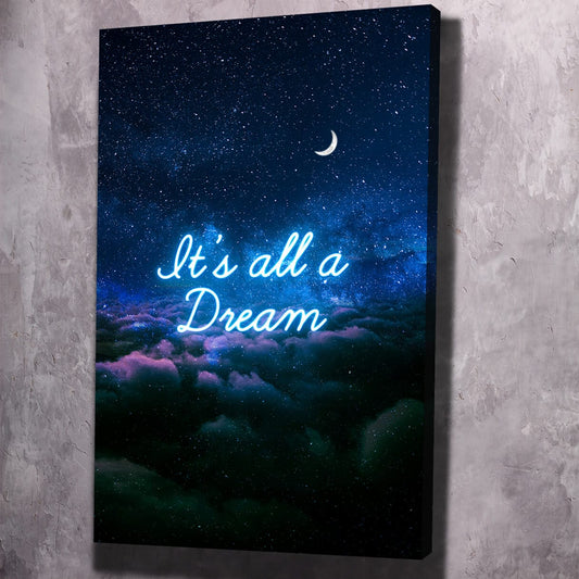 It’s All a Dream Wall Art | Inspirational Wall Art Motivational Wall Art Quotes Office Art | ImpaktMaker Exclusive Canvas Art Portrait