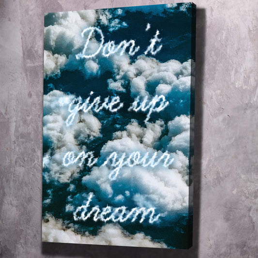 Don’t Give Up On Your Dream Wall Art | Inspirational Wall Art Motivational Wall Art Quotes Office Art | ImpaktMaker Exclusive Canvas Art Portrait