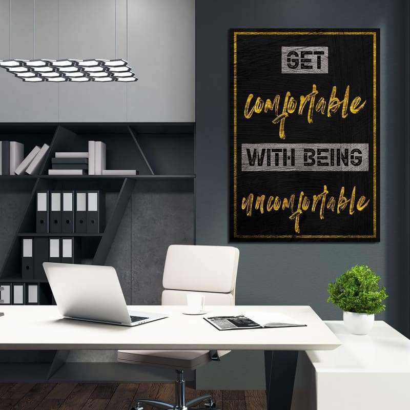 Get Comfortable Wall Art | Inspirational Wall Art Motivational Wall Art Quotes Office Art | ImpaktMaker Exclusive Canvas Art Portrait